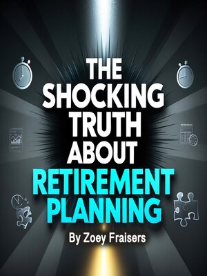 cover image of The Shocking Truth about Retirement Planning